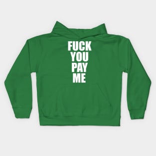 FUCK YOU PAY ME Kids Hoodie